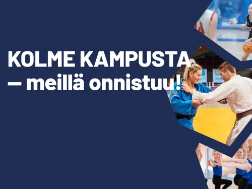 Kolme kampusta - meillä onnistuu!